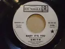 7inch Vinyl Single - Smith - Baby It's You / I Don't Believe (I Believe)