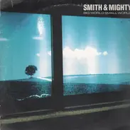 Smith & Mighty - Big World Small World