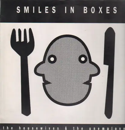Smiles In Boxes - The Housewives & The Unemployed