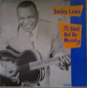 Smiley Lewis - I SHALL NOT BE MOVED