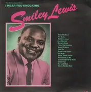 LP - Smiley Lewis - The Smiley Lewis Story: I Hear You Knocking