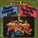 7inch Vinyl Single - Smiley - Steamhammer Coffee / Come On Shake My Feelin'