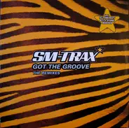 SM-Trax - Got The Groove (The Remixes)