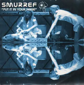 Smurref - Put It In Your Nose