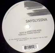 Smyglyssna - Sight Is Something More Than All Things Seen EP