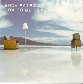 Snow Patrol - How To Be Dead