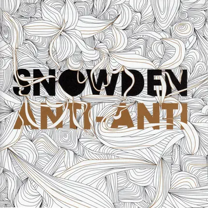 Snowden - ANTI ANTI