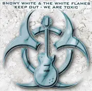 CD - Snowy White & The White Flames - Keep Out - We Are Toxic