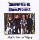 CD - Snowy White Blues Project - In Our Time Of Living