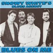 Snowy White's Blues Agency - Blues on Me