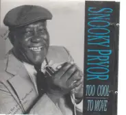 Snooky Pryor - Too Cool to Move