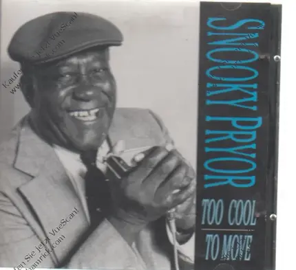 Snooky Pryor - Too Cool to Move