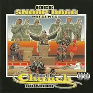 Bigg Snoop Dogg Presents Various - Welcome To Tha Chuuch: Da Album