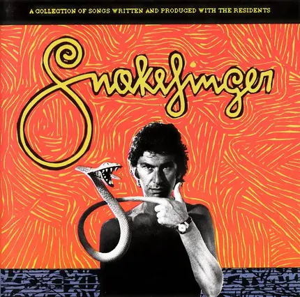 Snakefinger - A Collection Of Songs Written And Produced With The Residents