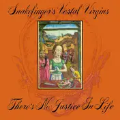 Snakefinger's Vestal Virgins - There's No Justice In Life