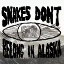 Double LP & MP3 - Snakes Don't Belong In Alaska - Snakes Don't Belong In Alaska - colored vinyl, insert