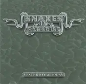 Snakes In Paradise - Yesterday & Today