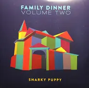 Snarky Puppy - Family Dinner Volume Two