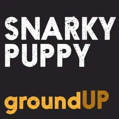 Snarky Puppy - GroundUP