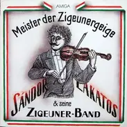 Sándor Lakatos & Seine Zigeuner-Band - Meister Der Zigeunergeige