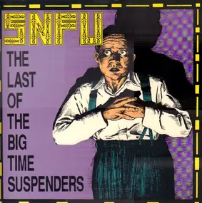 SNFU - The Last of the Big Time Suspenders