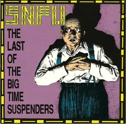Snfu - The Last of the Big Time Suspenders