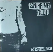 Sniffing Glue - I'm Not Alright