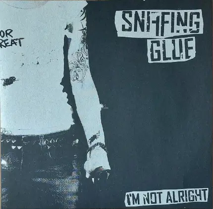 Sniffing Glue - I'm Not Alright