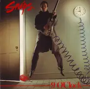 Snips - 9 O'Clock