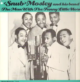 Snub Mosley - The Man With The Funny Little Horn