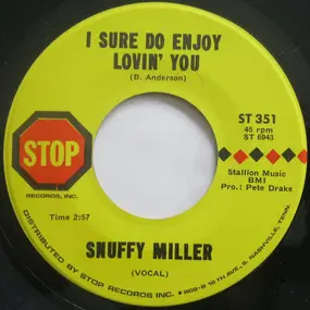 Snuffy Miller - I Sure Do Enjoy Lovin' You