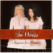 So Weiss - Happiness For A Moment