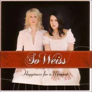 So Weiss - Happiness For A Moment