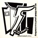 7inch Vinyl Single - So You Think You're A Cowboy - Don't Need You