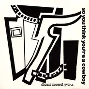 So You Think You're A Cowboy - Don't Need You