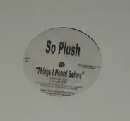 So Plush - Things I Heard Before