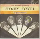 7inch Vinyl Single - Spooky Tooth - That Was Only Yesterday / Oh! Pretty Woman - Pink Island