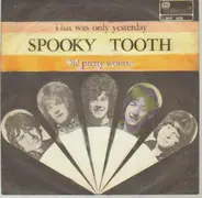 Spooky Tooth - That Was Only Yesterday / Oh! Pretty Woman