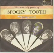 7inch Vinyl Single - Spooky Tooth - That Was Only Yesterday / Oh! Pretty Woman - Pink Island
