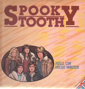 Spooky Tooth - Hell Or High Water