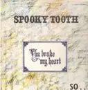 LP - Spooky Tooth - You Broke My Heart So...I Busted Your Jaw