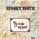 LP - Spooky Tooth - You Broke My Heart So...I Busted Your Jaw - blue labels
