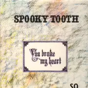 LP - Spooky Tooth - You Broke My Heart So...I Busted Your Jaw - blue labels