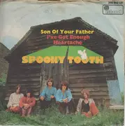 7'' - Spooky Tooth - Son Of Your Father / I've Got Enough Heartache