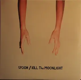 Spoon - Kill the Moonlight