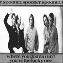 7inch Vinyl Single - Spooner - Where You Gonna Run? / You're The Lucky One