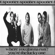 Spooner - Where You Gonna Run? / You're The Lucky One