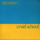 7inch Vinyl Single - Spooner - Cruel School