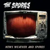 The Spores - NEWS WEATHER AND SPORES