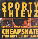 12inch Vinyl Single - Sporty Thievz - Cheapskate (You Ain't Gettin' Nada) / Raw Footage
